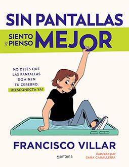 ‘Sin pantallas siento y pienso mejor’ del Dr. Francisco Villar (Foto. Montena) ‘Sin pantallas siento y pienso mejor’ del Dr. Francisco Villar (Foto. Montena)